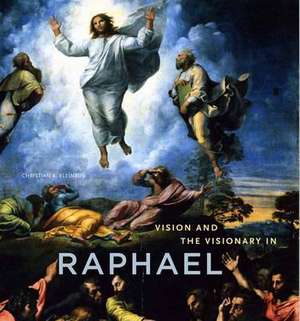 Vision and the Visionary in Raphael de Christian K. Kleinbub