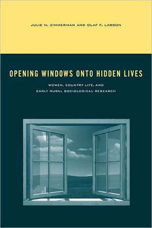 Opening Windows onto Hidden Lives – Women, Country Life, and Early Rural Sociological Research de Julie N. Zimmerman