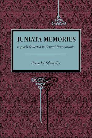 Juniata Memories de Henry W. Shoemaker