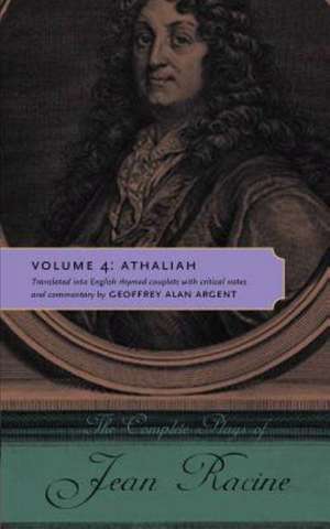 The Complete Plays of Jean Racine – Volume 4: Athaliah de Jean Racine