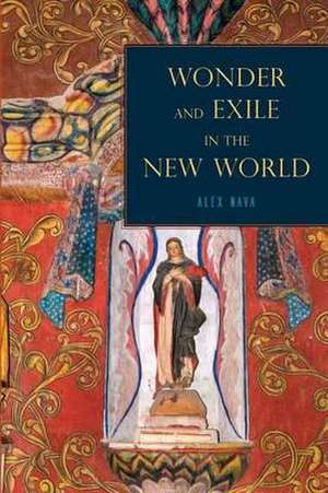 Wonder and Exile in the New World de Alex Nava