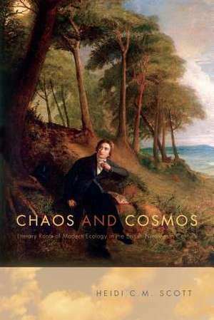 Chaos and Cosmos – Literary Roots of Modern Ecology in the British Nineteenth Century de Heidi C. M. Scott