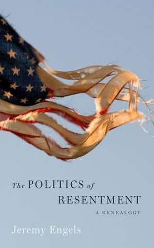 The Politics of Resentment – A Genealogy de Jeremy Engels