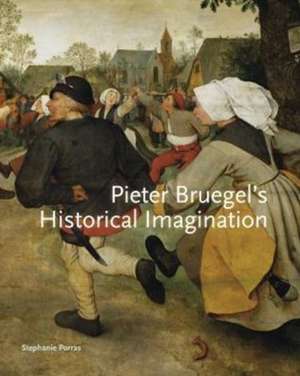 Pieter Bruegel′s Historical Imagination de Stephanie Porras