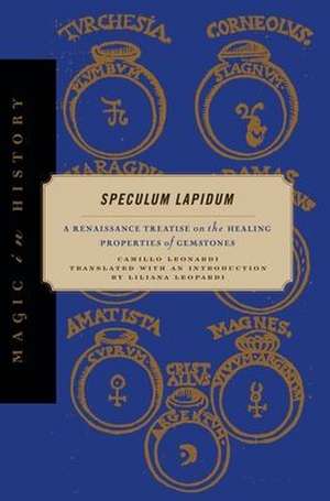 Speculum Lapidum – A Renaissance Treatise on the Healing Properties of Gemstones de Camillo Leonardi