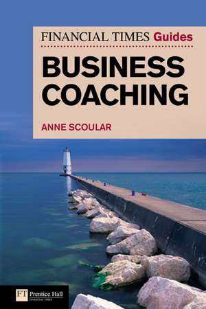 FT Guide to Business Coaching de Anne Scoular