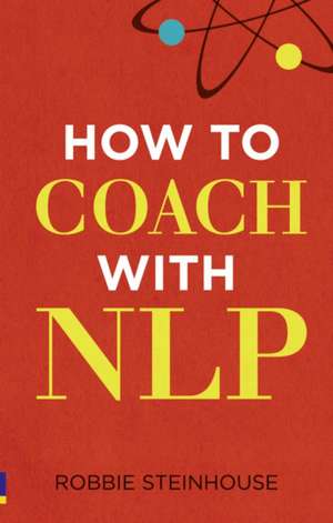 How to coach with NLP de Robbie Steinhouse