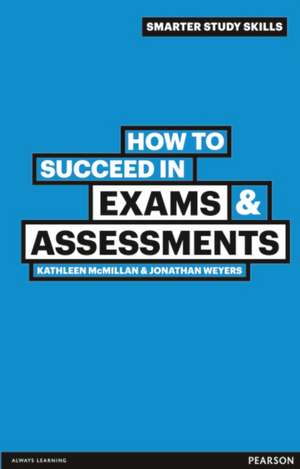 How to Succeed in Exams & Assessments de Jonathan Weyers