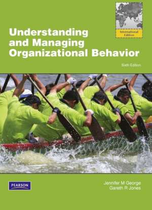 Understanding and Managing Organizational Behavior, Global Edition de Gareth Jones