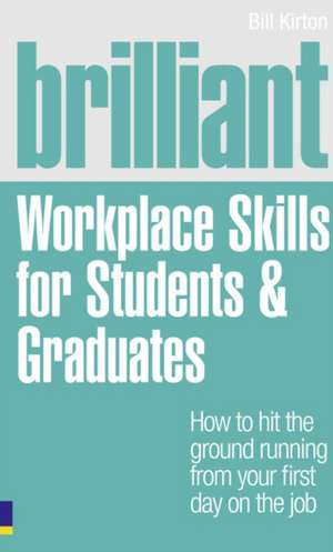 Brilliant Workplace Skills for Students & Graduates de Bill Kirton