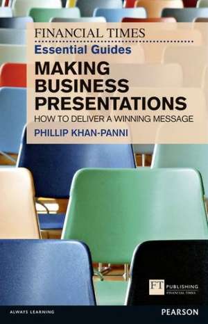 FT Essential Guide to Making Business Presentations de Philip Khan-Panni