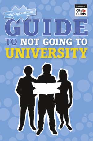 Guide to Not Going to University, The de Andrew Shanahan