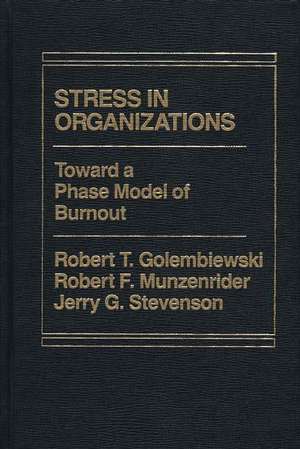 Stress in Organizations: Toward A Phase Model of Burnout de Robert T Golembiewski