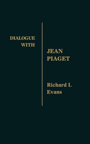 Dialogue with Jean Piaget de Richard Isadore Evans