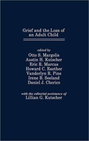 Grief and the Loss of an Adult Child de Otto S. Margolis