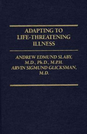 Adapting to Life-Threatening Illness de Arvin S Glicksman