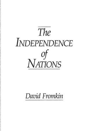 The Independence of Nations de David Fromkin