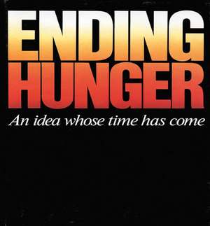 Ending Hunger: An Idea Whose Time Has Come de Frederick A. Preager