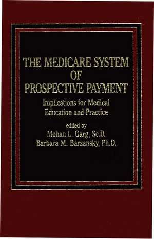 The Medicare System of Prospective Payment: Implications for Medical Education and Practice de Barbara M Barzansky