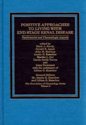 Positive Approaches to Living with End Stage Renal Disease: Psychosocial and Thanatalogic Aspects de Thomas Hardy