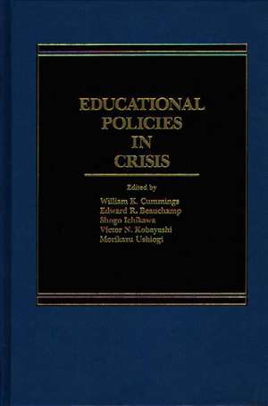 Educational Policies in Crisis: Japanese and American Perspectives de William K. Cummings