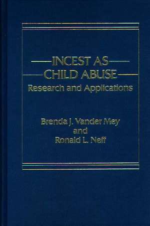 Incest as Child Abuse: Research and Applications de Ronald Neff