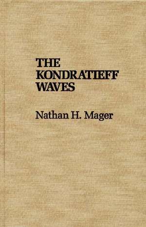 Mager, N: The Kondratieff Waves de Nathan H. Mager