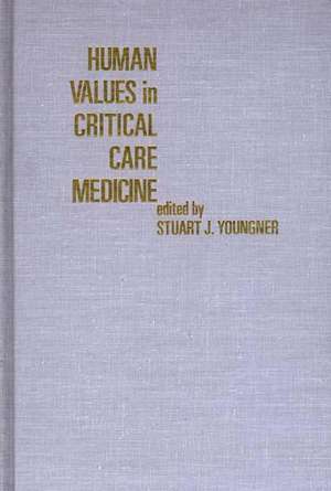 Human Values in Critical Care Medicine de Stuart Younger