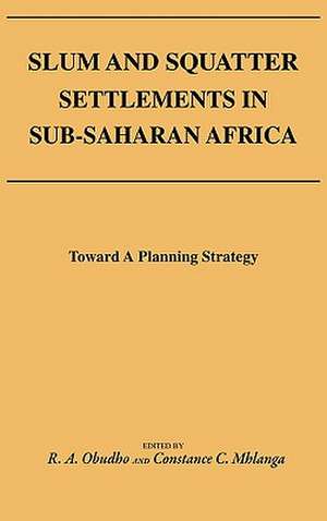 Slum and Squatter Settlements in Sub-Saharan Africa: Towards a Planning Strategy de R. A. Obudho