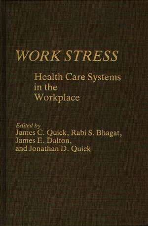 Work Stress: Health Care Systems in the Workplace de James C. Quick