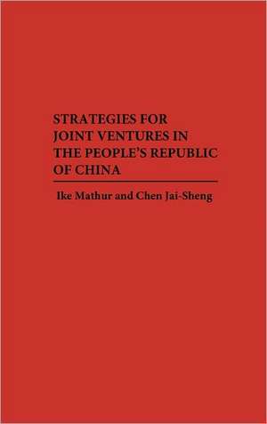 Strategies for Joint Ventures in the People's Republic of China de Chen Jai Sheng