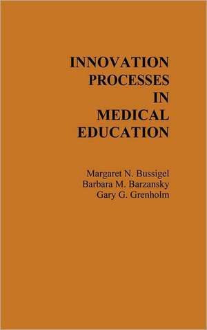 Innovation Processes in Medical Schools. de Margaret Bussigel