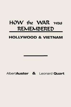 How the War Was Remembered: Hollywood and Vietnam de Albert Auster