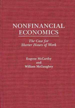 Nonfinancial Economics: The Case for Shorter Hours of Work de Eugene J. McCarthy