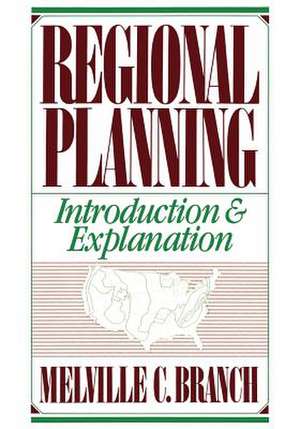 Regional Planning: Introduction and Explanation de Melville C. Branch