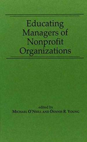 Educating Managers of Nonprofit Organizations de Michael O'Neill, Professor