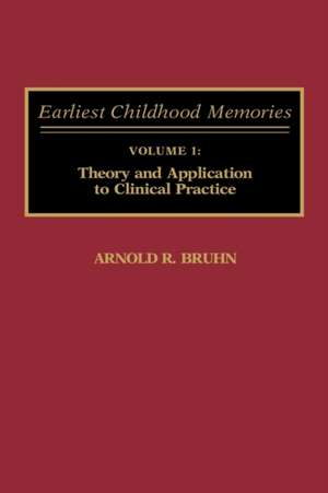 Earliest Childhood Memories: Volume 1: Theory and Application to Clinical Practice de Arnold Bruhn