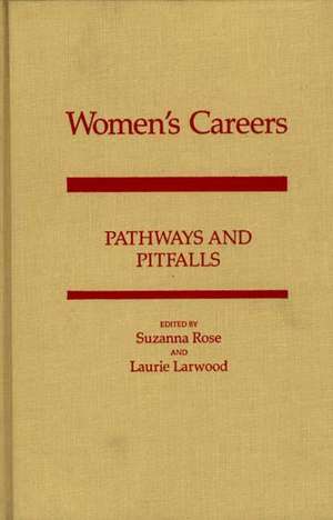 Women's Careers: Pathways and Pitfalls de Laurie Larwood