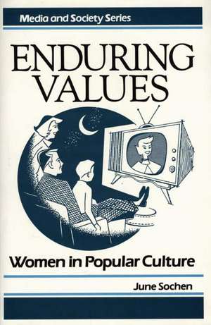 Enduring Values: Women in Popular Culture de June Sochen