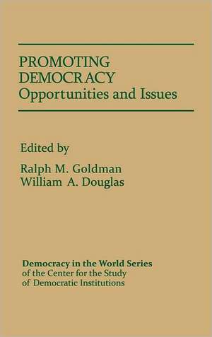 Promoting Democracy: Opportunities and Issues de Ralph M. Goldman