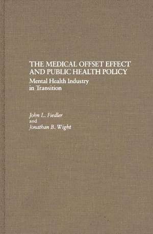 The Medical Offset Effect and Public Health Policy: Mental Health Industry in Transition de John L. Fiedler