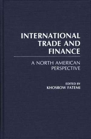 International Trade and Finance: A North American Perspective de Khosrow Fatemi