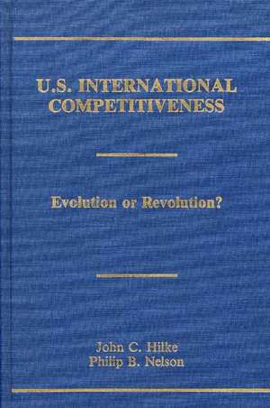 U.S. International Competitiveness: Evolution or Revolution? de John C. Hilke