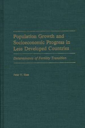 Population Growth and Socioeconomic Progress in Less Developed Countries: Determinants of Fertility Transition de Peter Hess