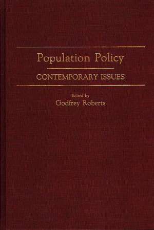 Population Policy: Contemporary Issues de Godfrey Roberts