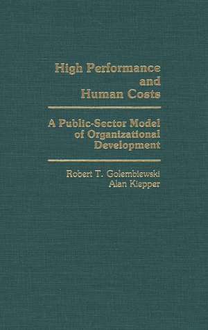 High Performance and Human Costs: A Public-Sector Model of Organizational Development de Robert T Golembiewski