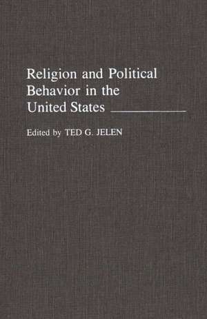 Religion and Political Behavior in the United States de Ted G. Jelen