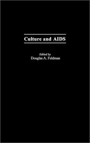 Culture and AIDS de Douglas A. Feldman