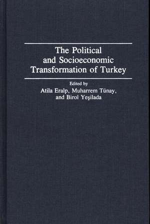 The Political and Socioeconomic Transformation of Turkey de Atila Erlap