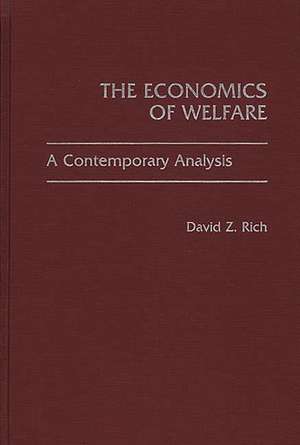 The Economics of Welfare: A Contemporary Analysis de David Z. Rich